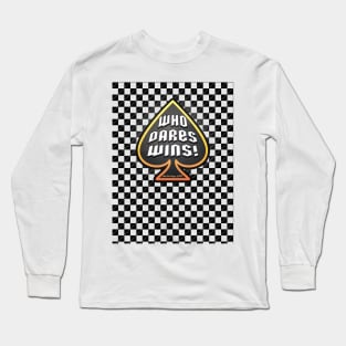 Who Dares Wins! Long Sleeve T-Shirt